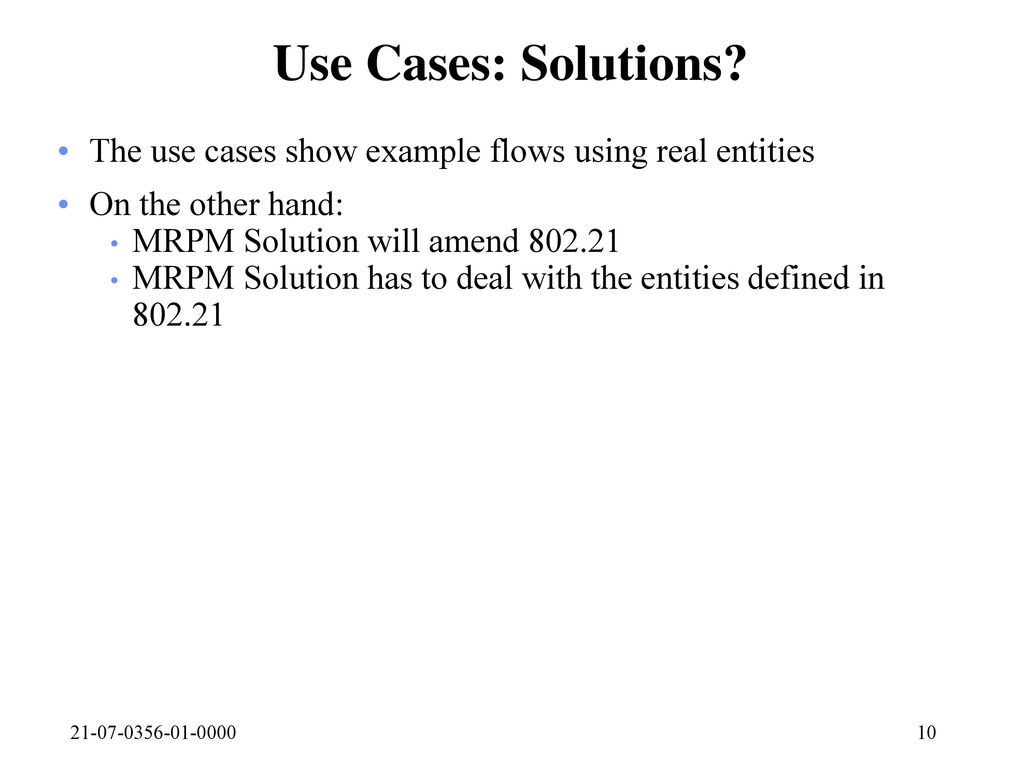 Use Cases: Solutions The use cases show example flows using real entities. On the other hand: MRPM Solution will amend