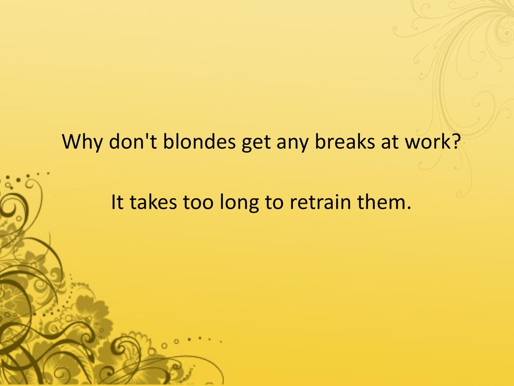 Why don t blondes get any breaks at work