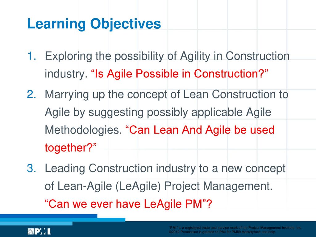 Learning Objectives Exploring the possibility of Agility in Construction industry. Is Agile Possible in Construction
