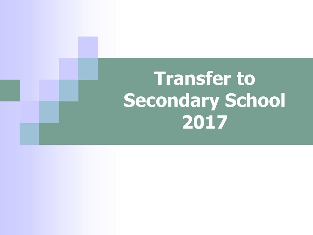 Transfer To Secondary School Ppt Download transfer-to-secondary-school-ppt-download