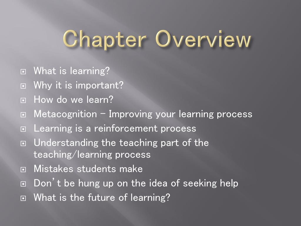 Chapter Overview What is learning Why it is important