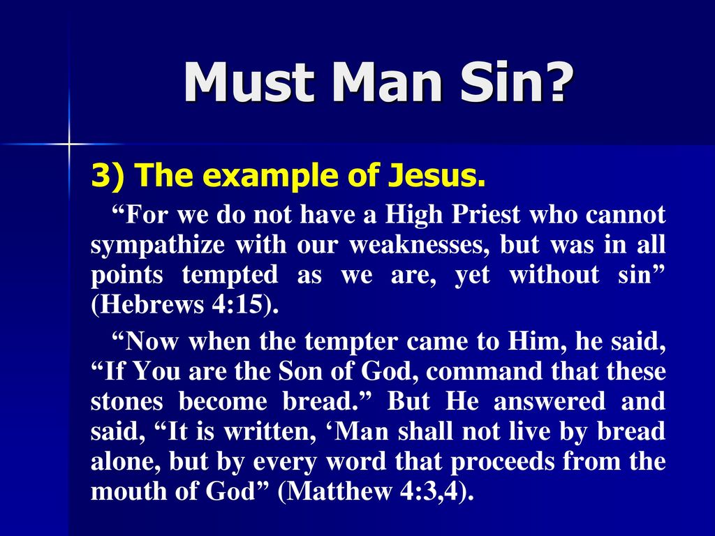 Must Man Sin 3) The example of Jesus.