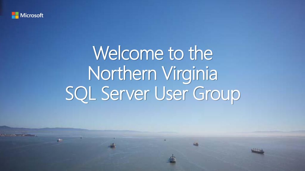 Welcome to the northern virginia sql server user group ppt download