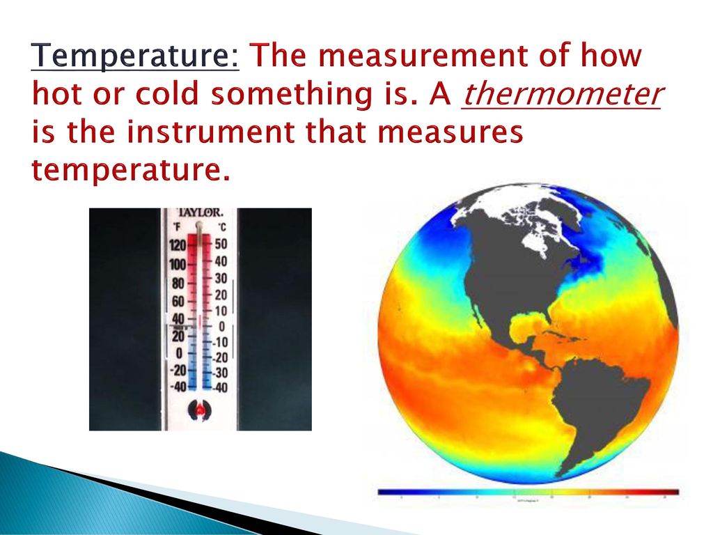 Temperature: The measurement of how hot or cold something is