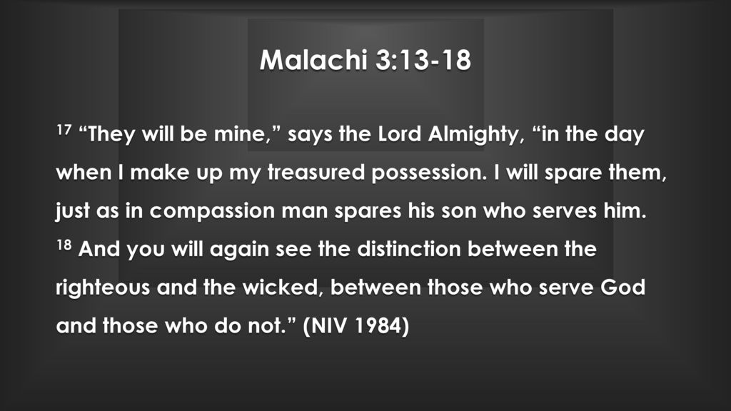 Malachi 3:13-18 (NIV1984) Scripture. - ppt download