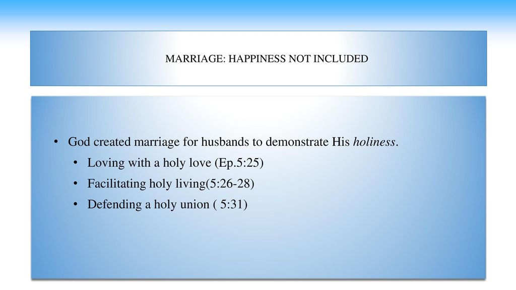 God created marriage for husbands to demonstrate His holiness.