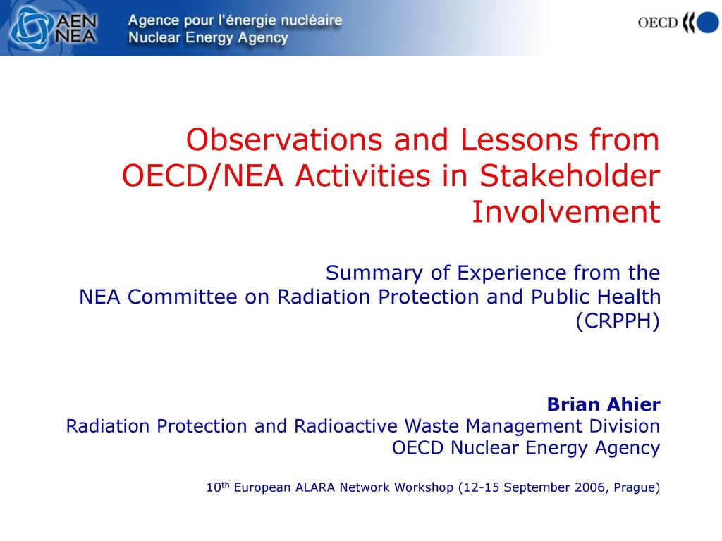 Observations And Lessons From Oecd Nea Activities In Stakeholder Involvement Summary Of Experience From The Nea Committee On Radiation Protection And Ppt Download