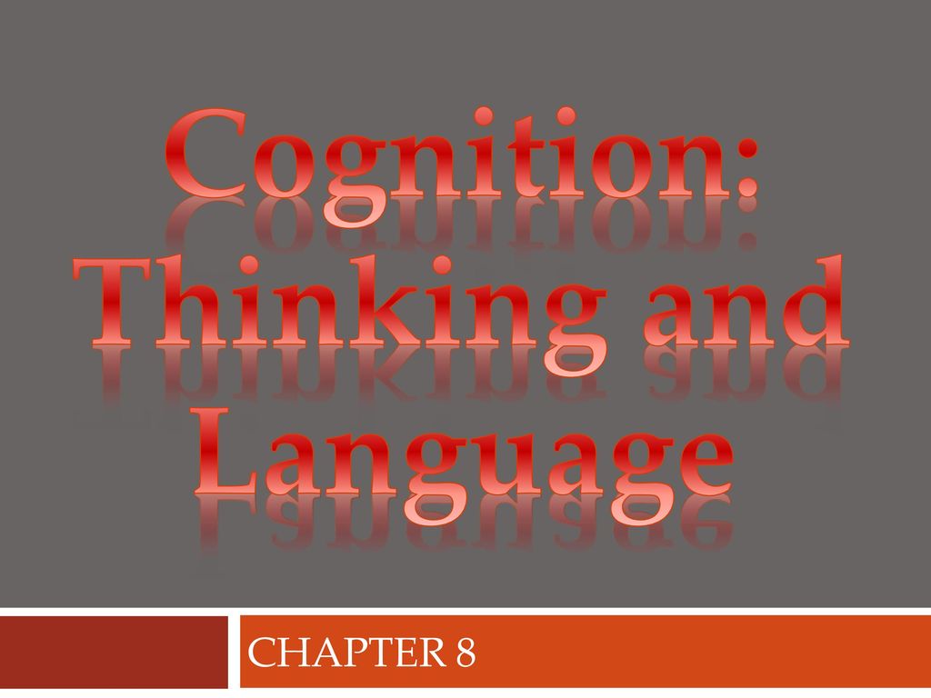 Cognition: Thinking and Language