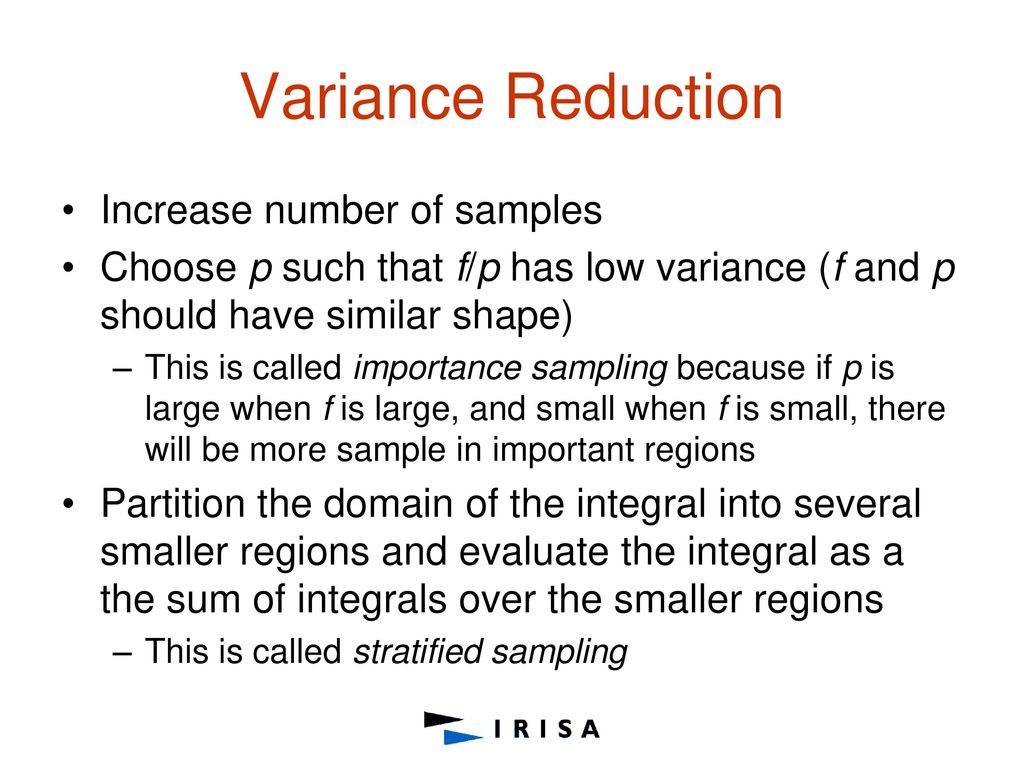 Variance Reduction Increase number of samples