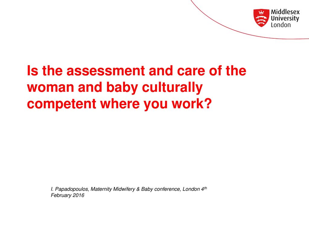 Is the assessment and care of the woman and baby culturally competent where you work