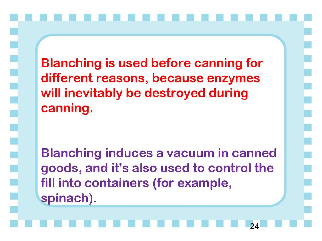 Blanching is used before canning for different reasons, because enzymes will inevitably be destroyed during canning.
