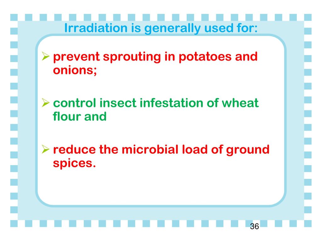 Irradiation is generally used for: