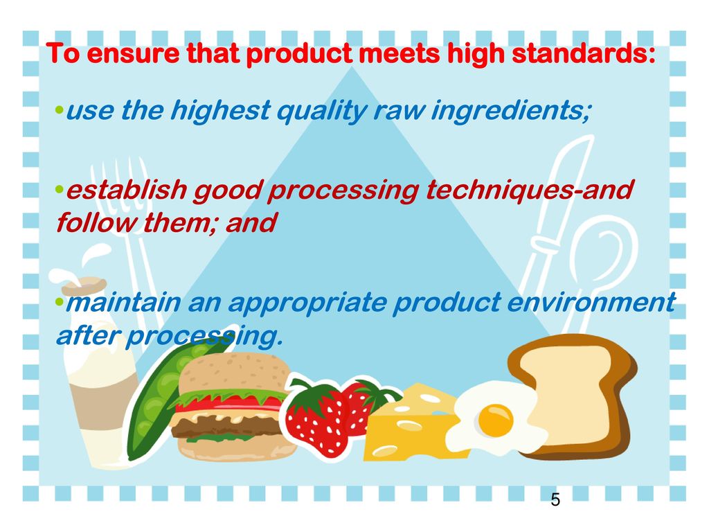 To ensure that product meets high standards:
