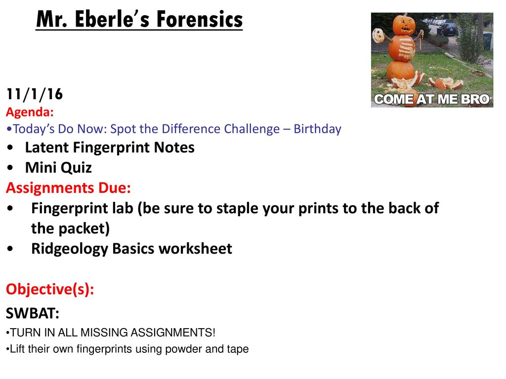Mr. Eberle’s Forensics 11/1/16 Latent Fingerprint Notes Mini Quiz