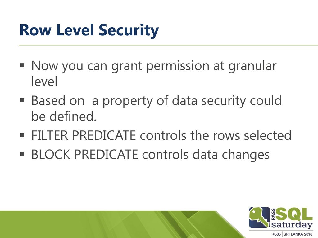 Row Level Security Now you can grant permission at granular level