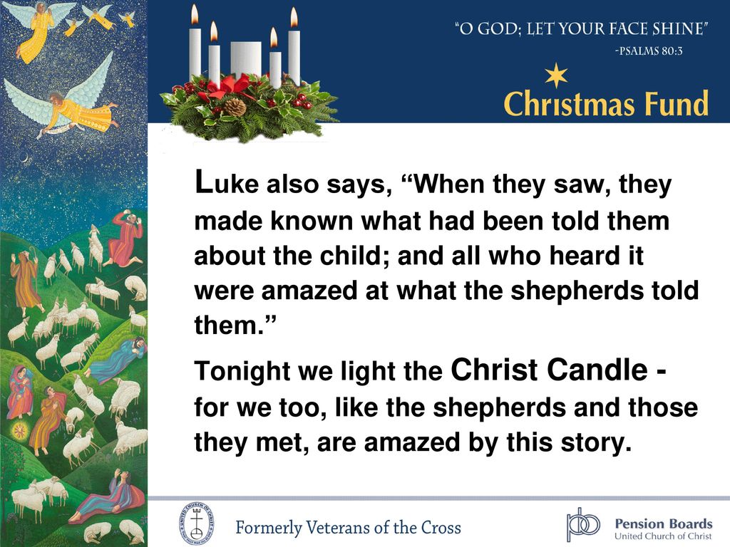 Luke also says, When they saw, they made known what had been told them about the child; and all who heard it were amazed at what the shepherds told them.