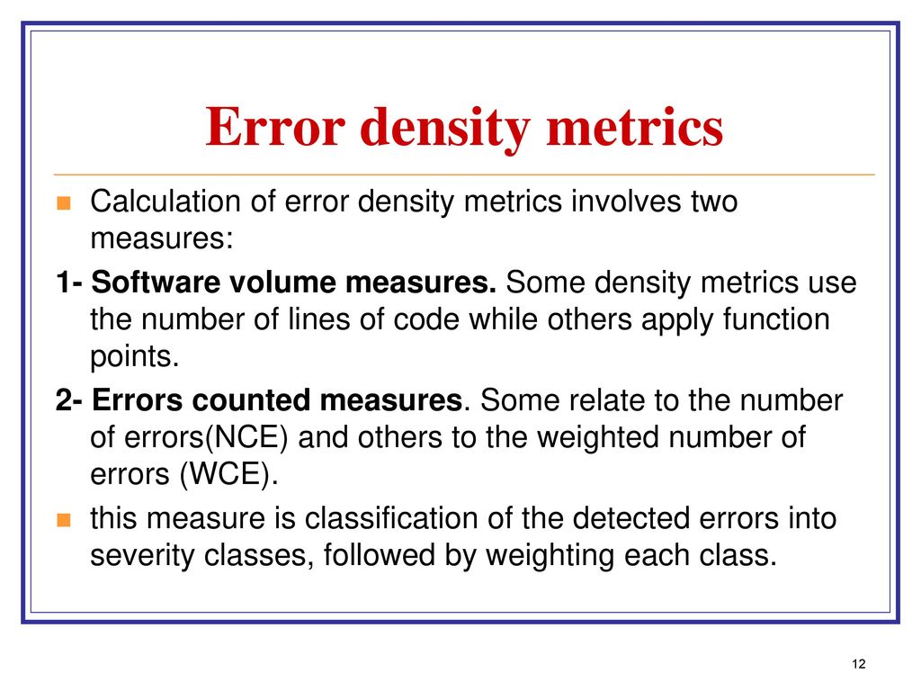 Error density metrics Calculation of error density metrics involves two measures: