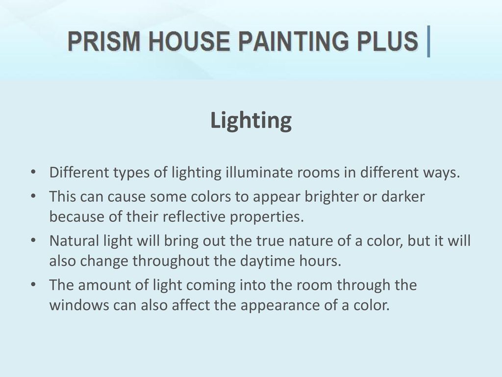 Lighting Different types of lighting illuminate rooms in different ways.