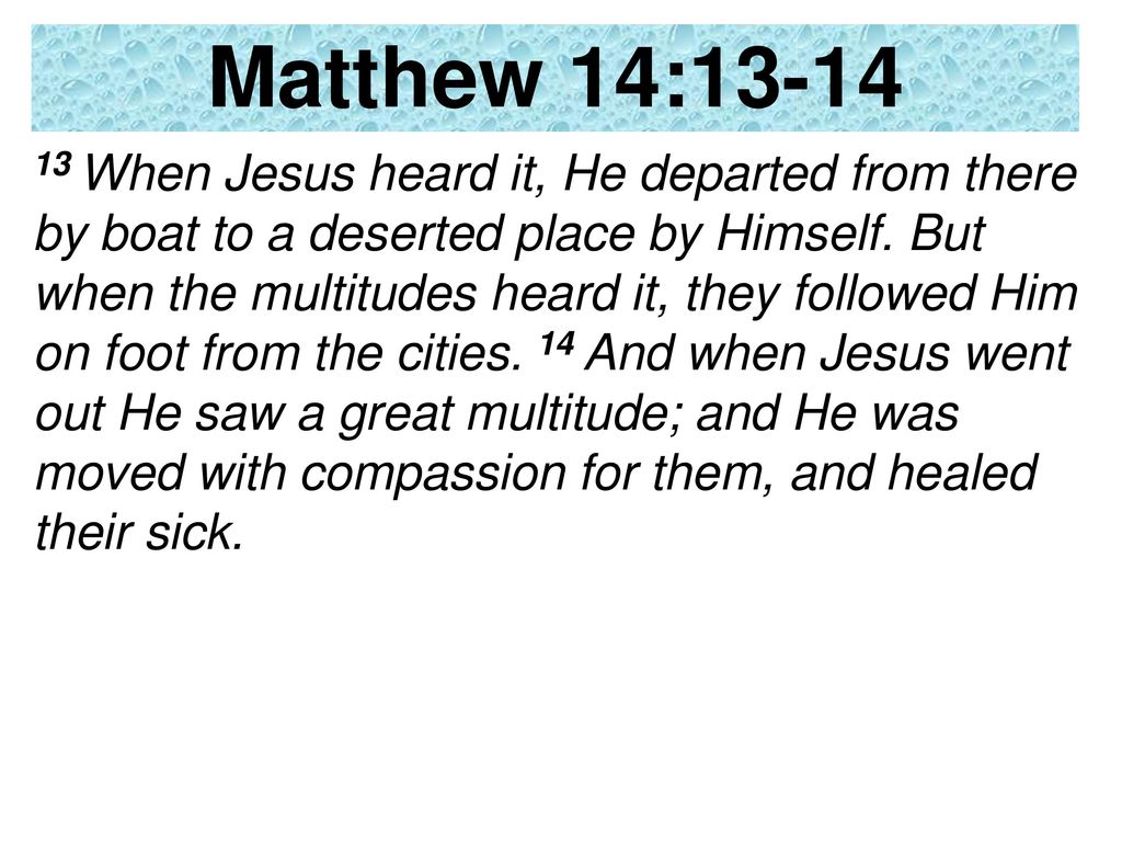 Matthew 14 13 21 John 6 1 14 Mk 6 32 44 Lk 9 Ppt Download Matthew 14 13 21 John 6 1 14 Mk 6 32 44 Lk 9 Ppt Download