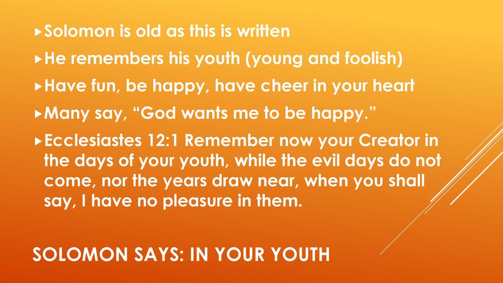 Solomon says: In your youth