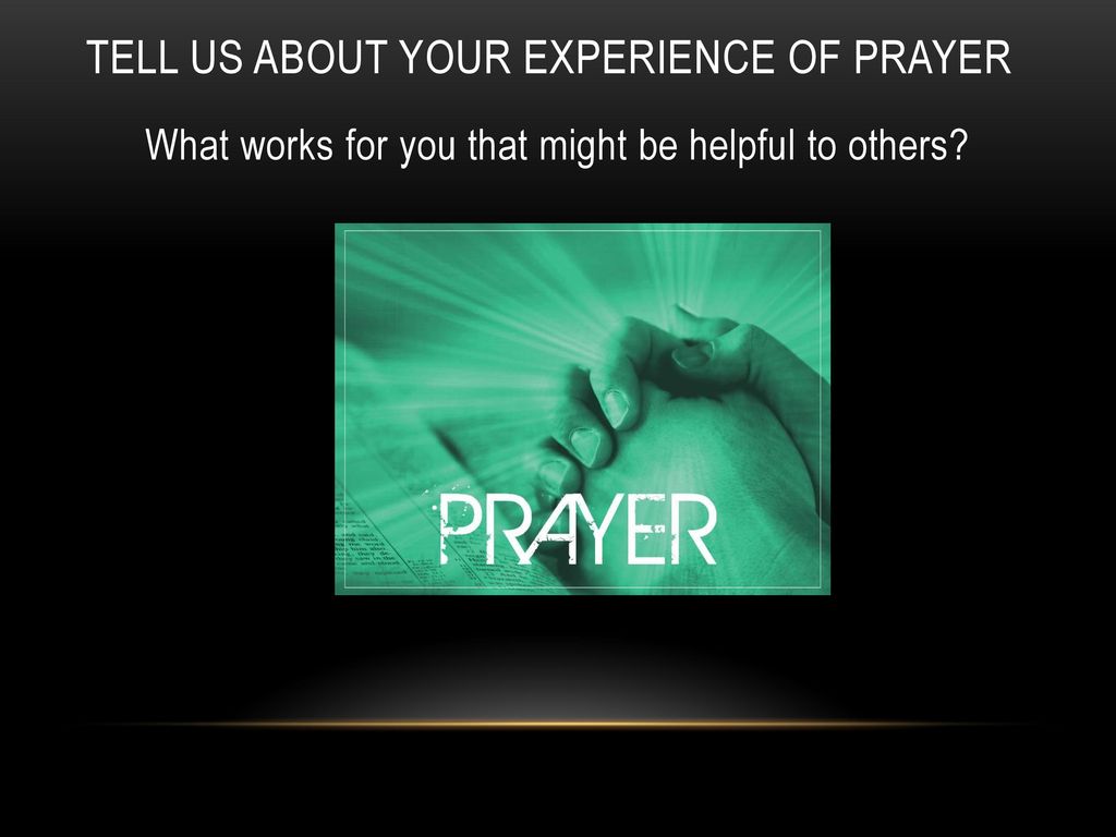 Tell us about your experience of prayer