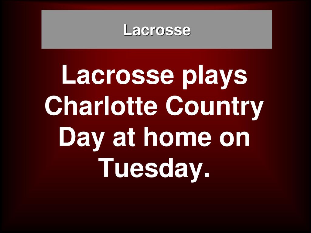 Lacrosse plays Charlotte Country Day at home on Tuesday.