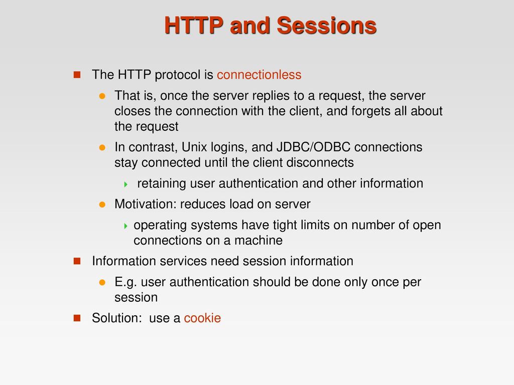 HTTP and Sessions The HTTP protocol is connectionless