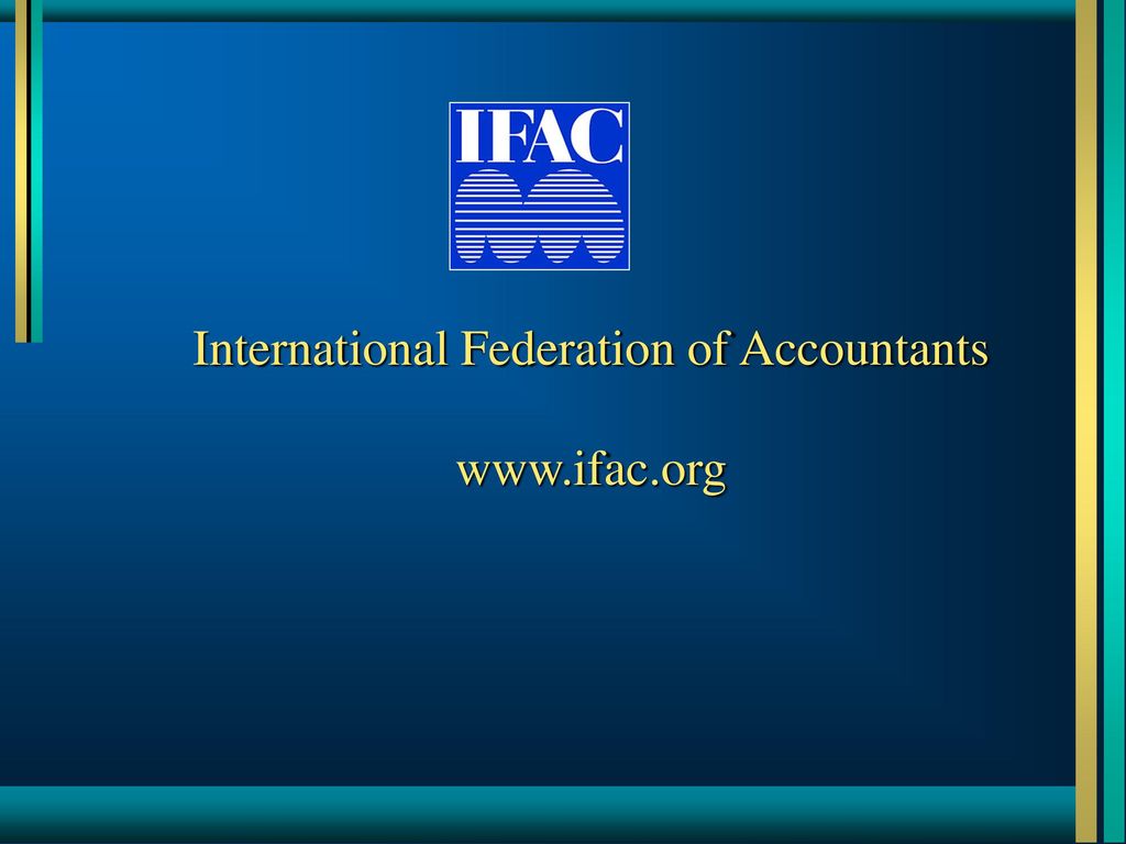 International Federation of Accountants - ppt download