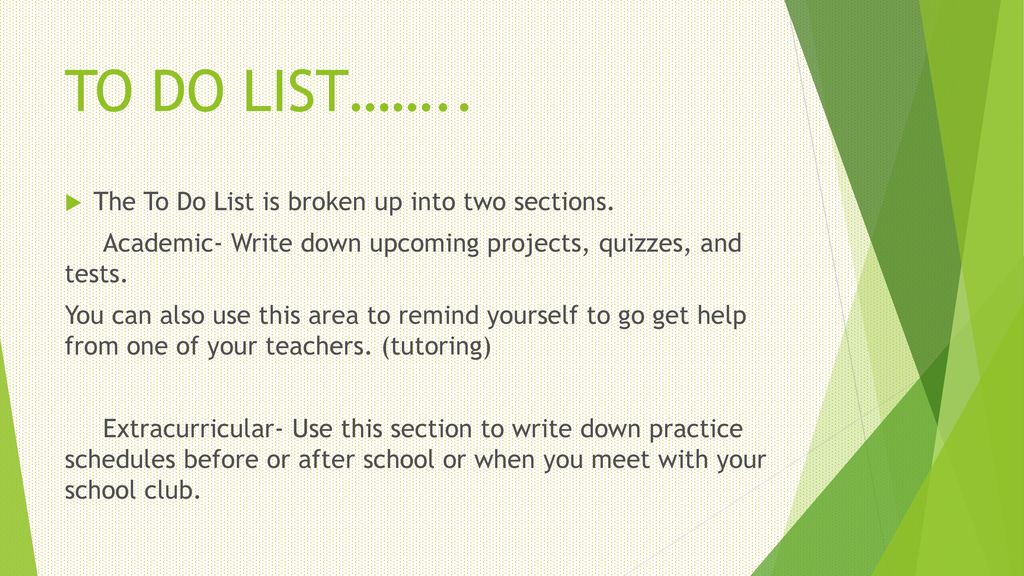 TO DO LIST…….. The To Do List is broken up into two sections.