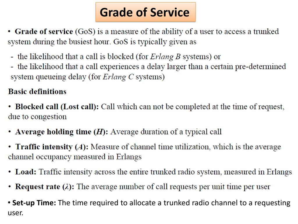 Grade of Service Set-up Time: The time required to allocate a trunked radio channel to a requesting user.