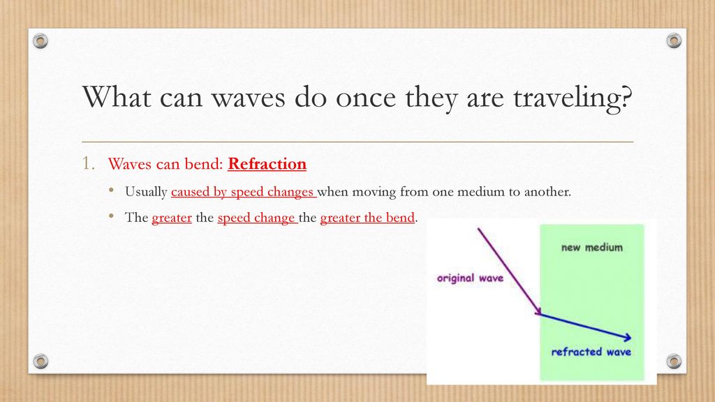 What can waves do once they are traveling