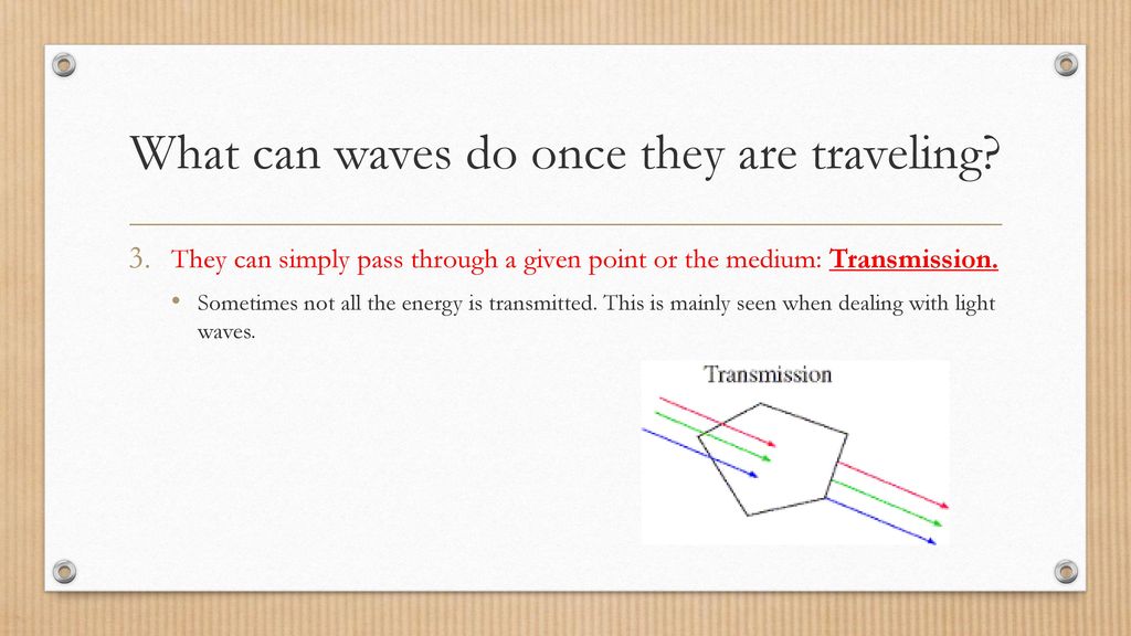 What can waves do once they are traveling