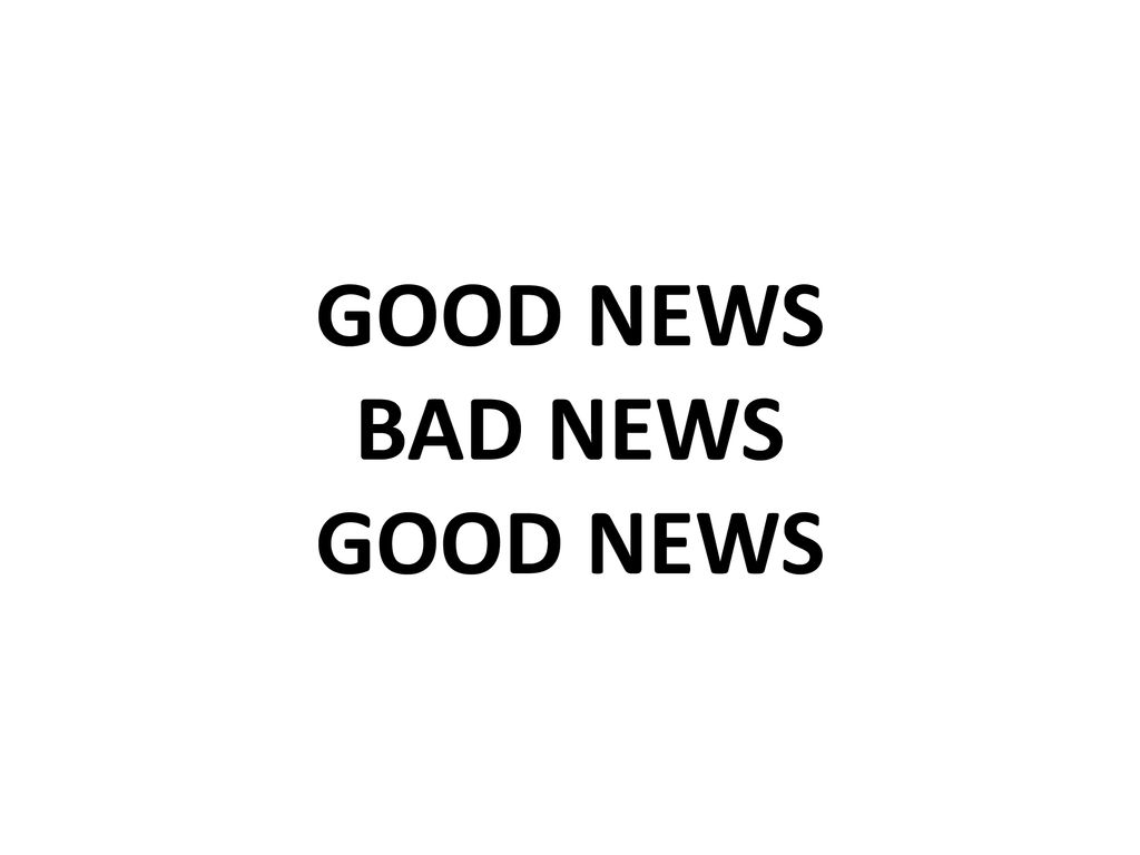 good-news-bad-news-good-news-ppt-download