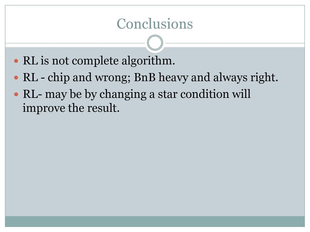 Conclusions RL is not complete algorithm.