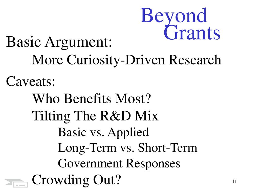 Beyond Grants Basic Argument: More Curiosity-Driven Research Caveats: