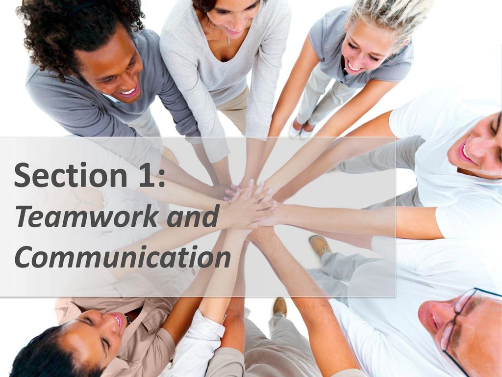 Section 1: Teamwork and Communication