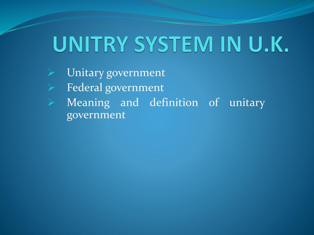 unitry-system-in-u-k-unitary-government-federal-government-ppt-download