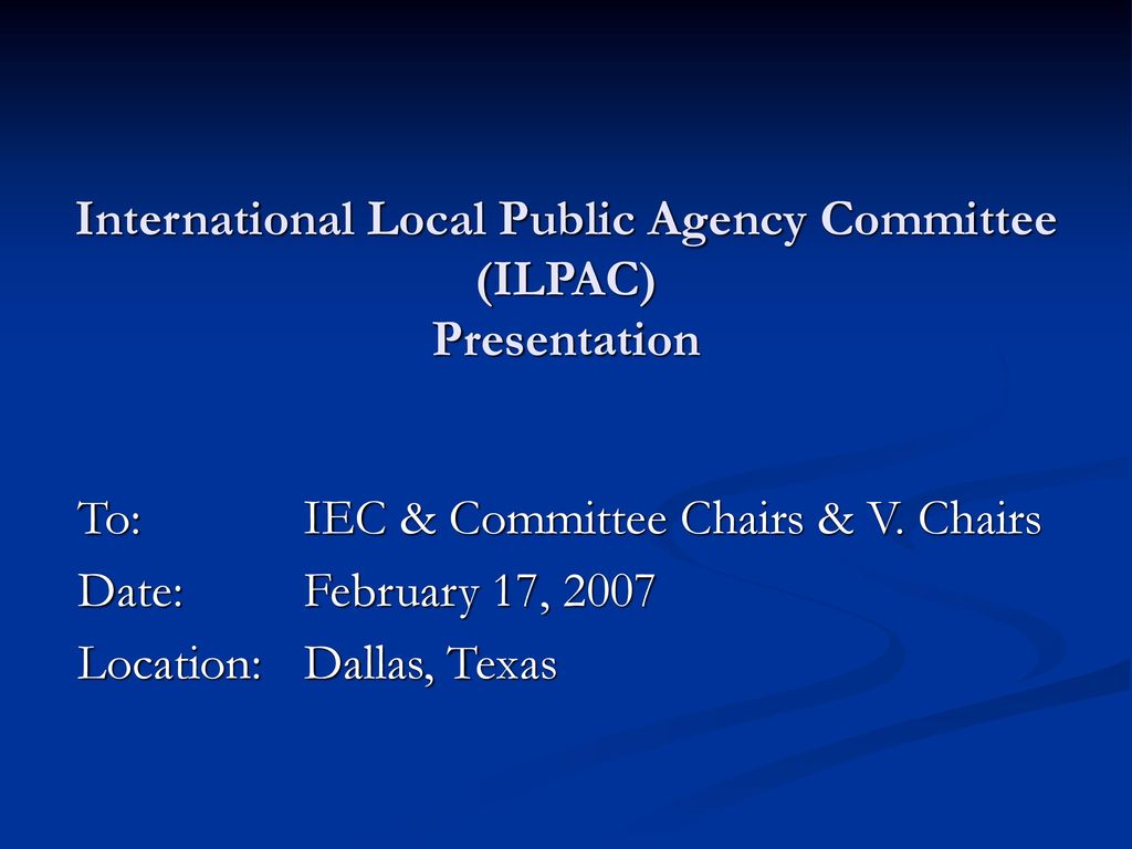 International Local Public Agency Committee Ilpac Presentation