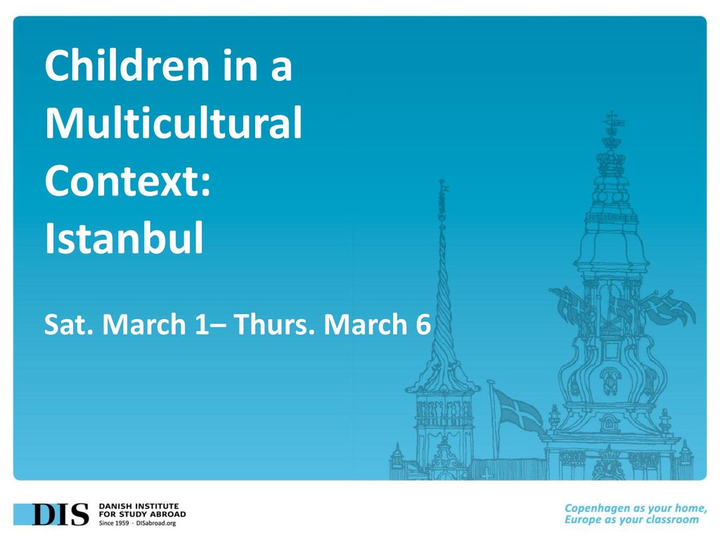 Children In A Multicultural Context Istanbul Sat March 1 Thurs Ppt Download