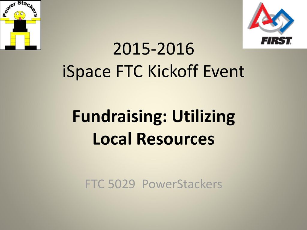 iSpace FTC Kickoff Event Fundraising Utilizing Local Resources ppt download