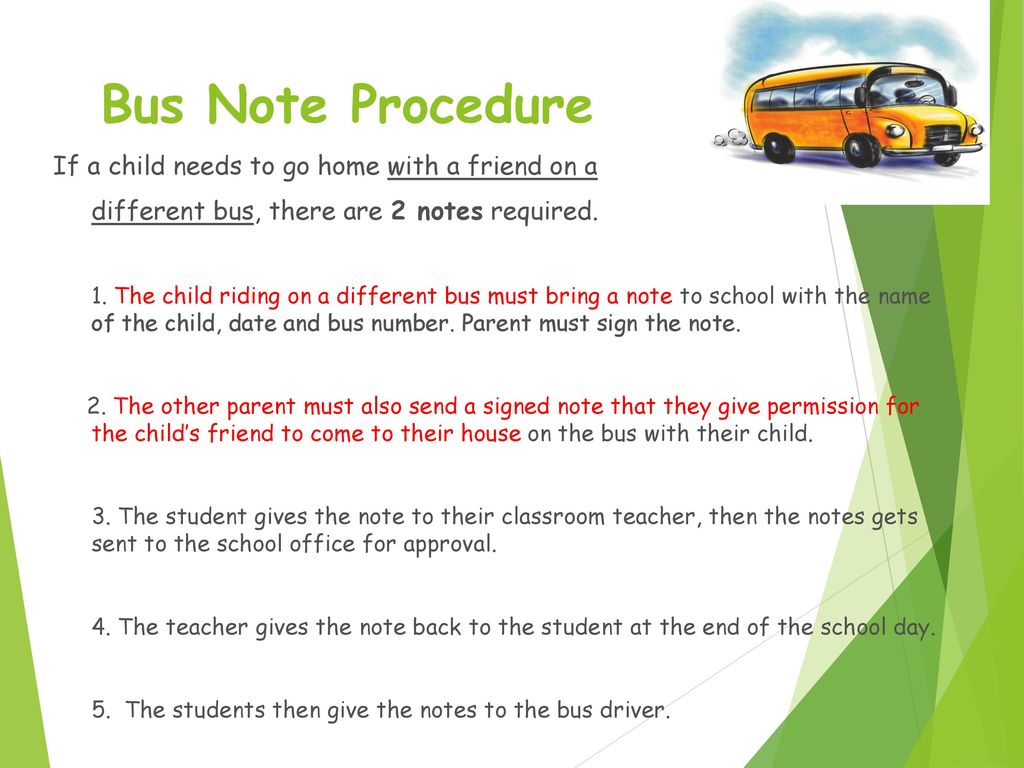 Bus Note Procedure If a child needs to go home with a friend on a