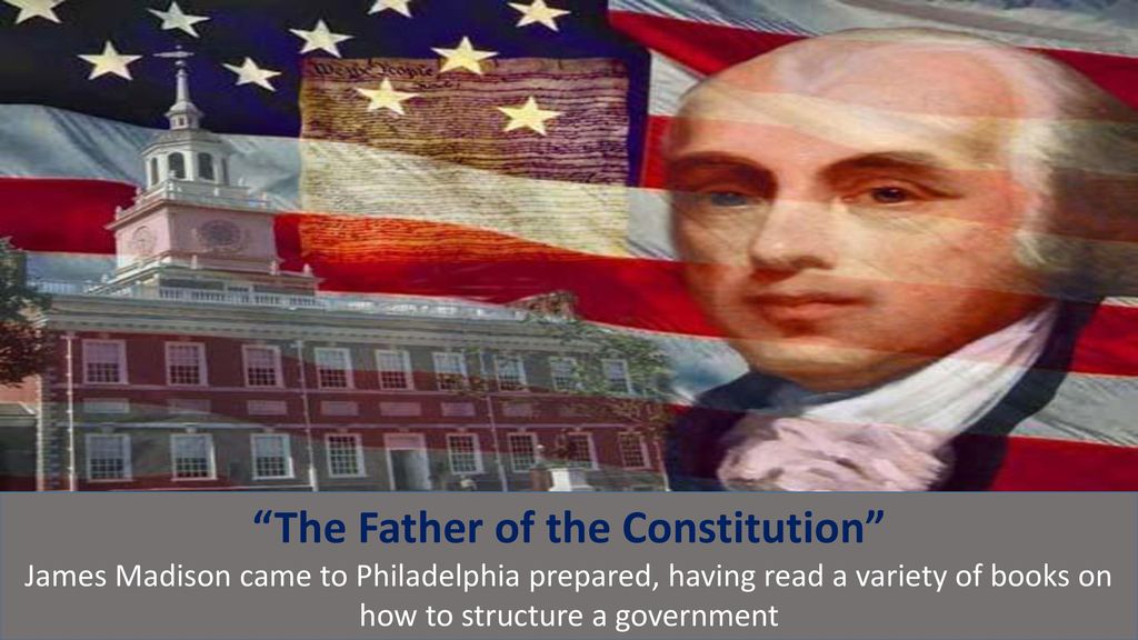 The Father of the Constitution