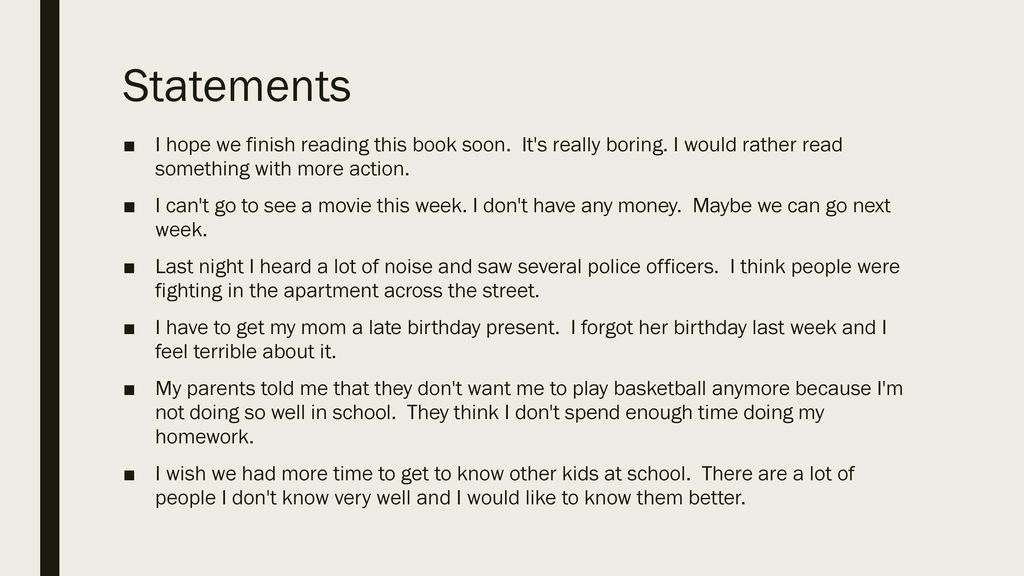 Statements I hope we finish reading this book soon. It s really boring. I would rather read something with more action.