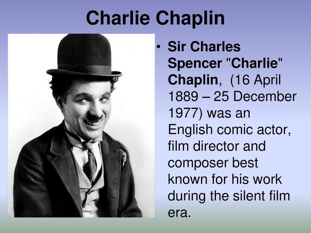 One of the most good known. Чарли Chaplin. Чарли Чаплин биография.
