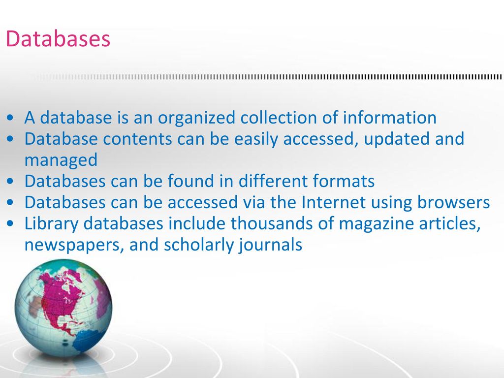 Databases A database is an organized collection of information