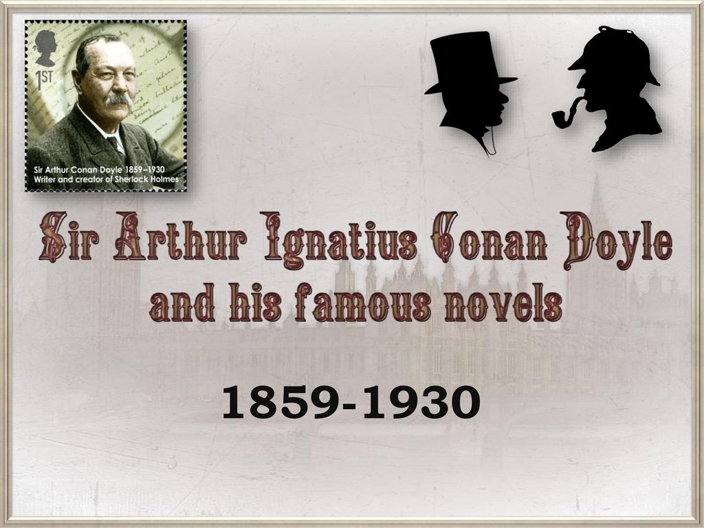 Конан дойл на английском. Arthur Conan Doyle (1859-1930). Conan Doyle презентация.
