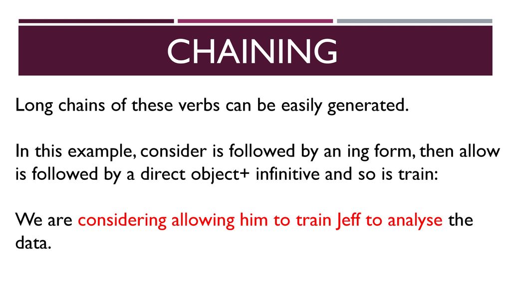 Chaining Long chains of these verbs can be easily generated.