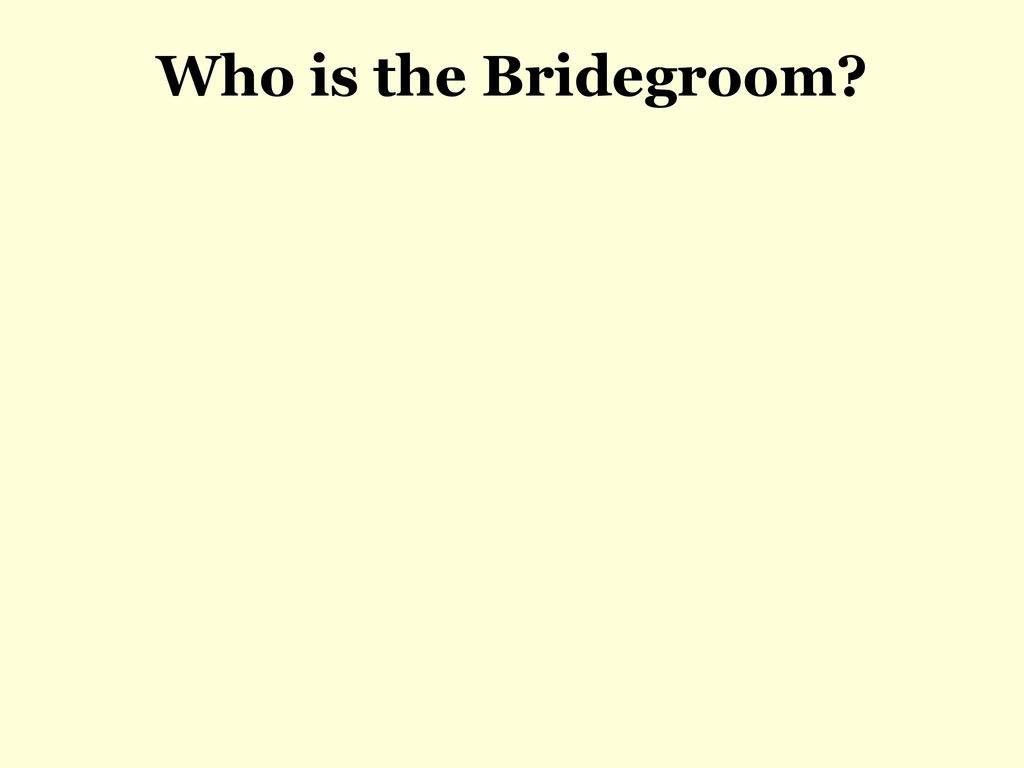 Who is the Bridegroom
