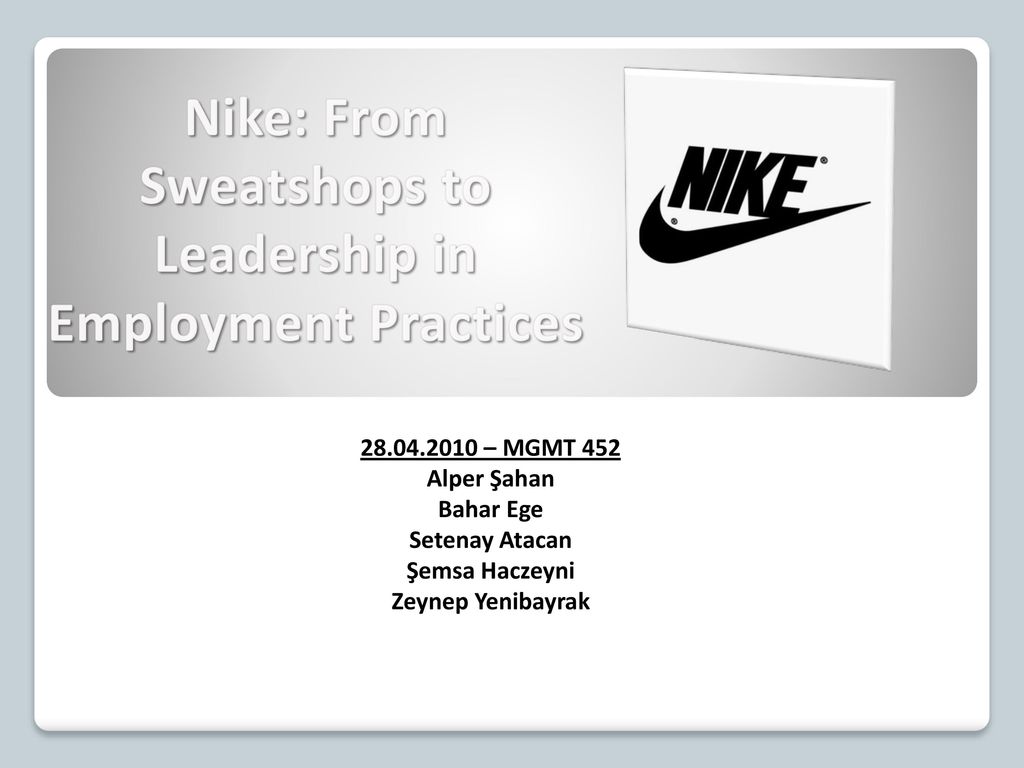 Nike: From Sweatshops to Leadership in Employment Practices - ppt download