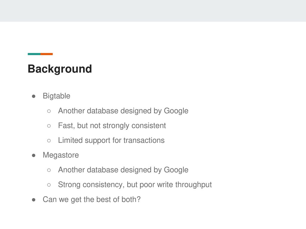 Background Bigtable Another database designed by Google